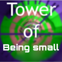 Tower of being small