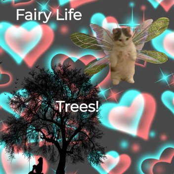 Fairy Life (Trees!)