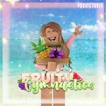 • Fruity Gymnastics •