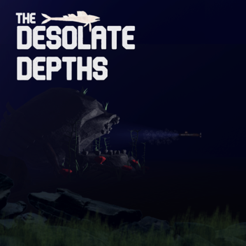 The Desolate Depths