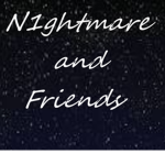 N1ghtmare and Friends!