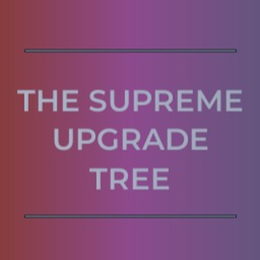 The Supreme Upgrade Tree