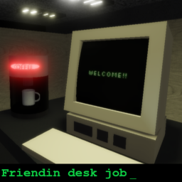 Friendin desk job