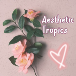 -Aesthetic Tropics-
