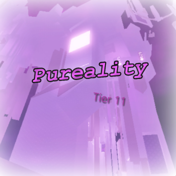 Pureality [tier 11]