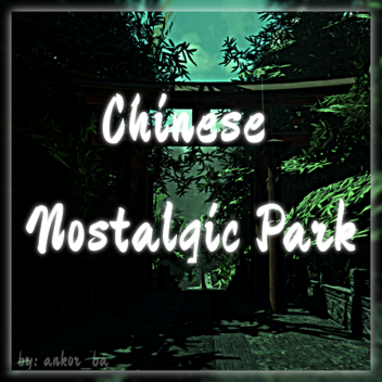Chinese Nostalgic Park [BETA]