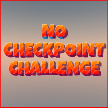 No Checkpoint Challenge! [BETA]