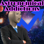 Astronomical Addictions