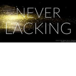 never lackin ever