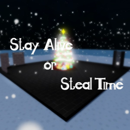 Stay Alive and Steal Time