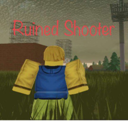 (OLD) Ruined Shooter