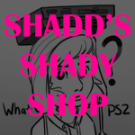 Shadds Shady Shop