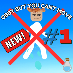 OBBY BUT YOU CANT MOVE!!!!!!!!