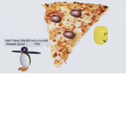 Can i have cheese pizza with extra chocalate chips