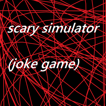 scary simulator