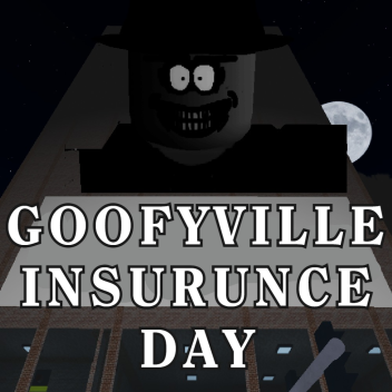 GOOFYVILLE INSURUNCE DAY