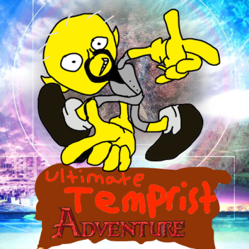 Ultimate Temprist Adventure