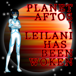 Planet Aftos I: Leilani Has Been Woken