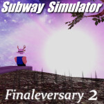 Subway Simulator [Finaleversary 2]
