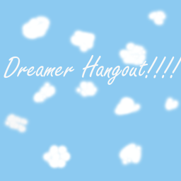 Dreamer Hangout! (in progress)