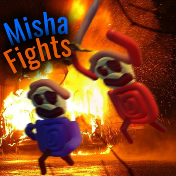 Misha's Fights [Bug Fixes!]