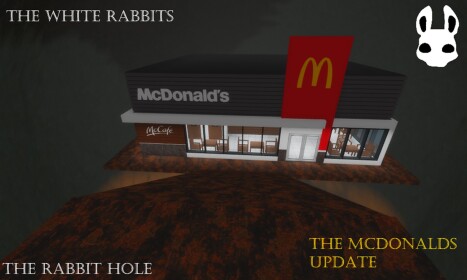 The Rabbit Hole [MCDONALDS UPDATE]