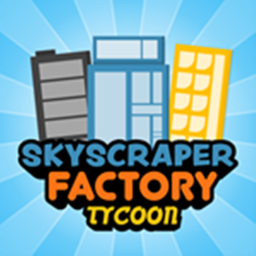 🏙️Skyscraper Factory Tycoon