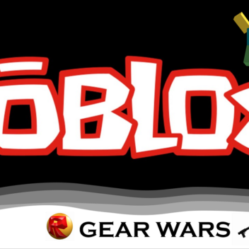 GEAR WARS!