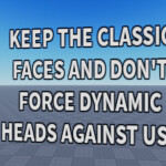 KEEP THE CLASSIC FACES!