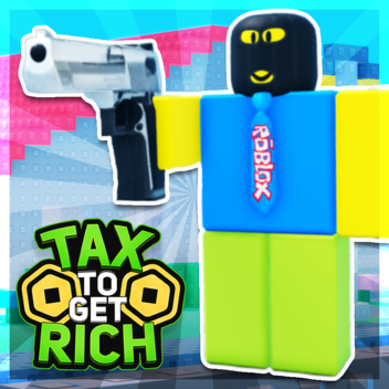 💸 TAX TO GET RICH
