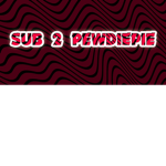 Sub 2 PewDiePie