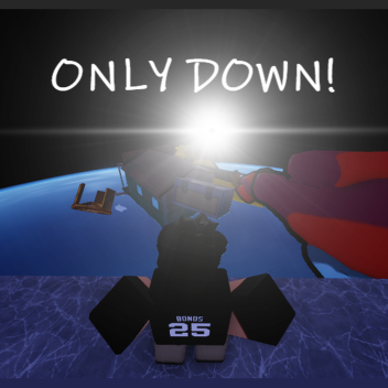 Only Down!