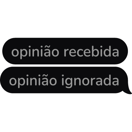 opinião recebida opinião ignorada BR Text Bubble