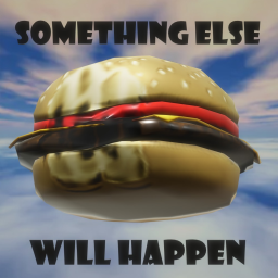 Something else will happen