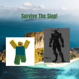 Survive The Slop!