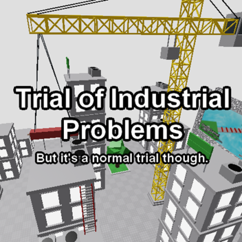 Trial of Industrial Problems 