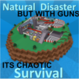 NATURAL DISASTER SURVIVAL BUT WITH GUNS!!!