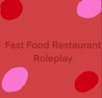 Fast food restaurant roleplay