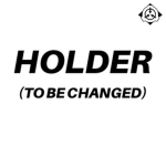 Holder (To be changed)