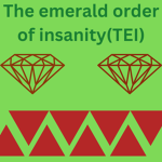 The emerald order of insanity(TEI)