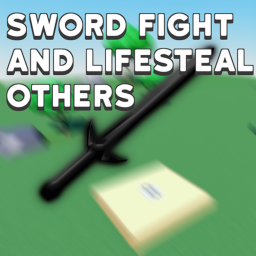 Swordfight and Lifesteal Others