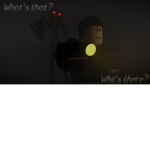 What's That? Who's there?