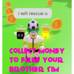 collect money to free your brother simulator