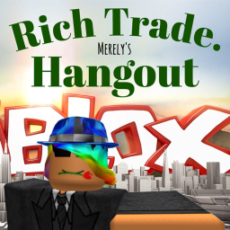 [INCOMPLETE] The Rich Trade. Hangout
