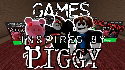 Games Inspired by Piggy!