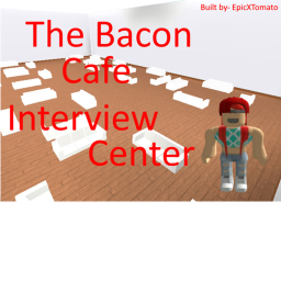 The Bacon Cafe Interview Center