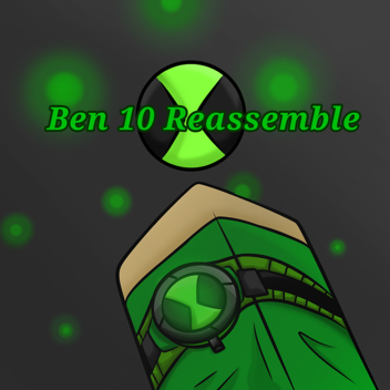 🎉 GLÜCKLICHES NEUES JAHR!!!🎉 Ben 10 Reassemble (Beta)
