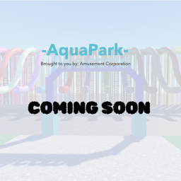 AquaPark [COMING SOON]