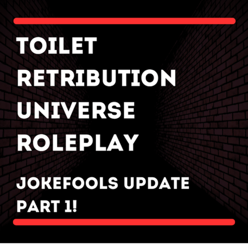 Toilet Retribution Universe : Pre Release Part 1!