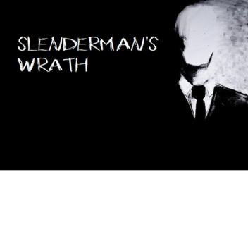 Slenderman's Wrath.